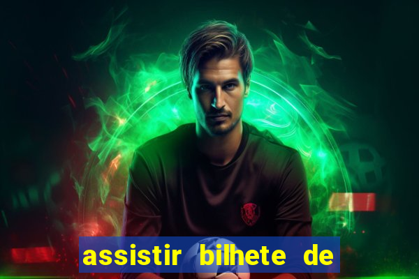 assistir bilhete de loteria filme dublado